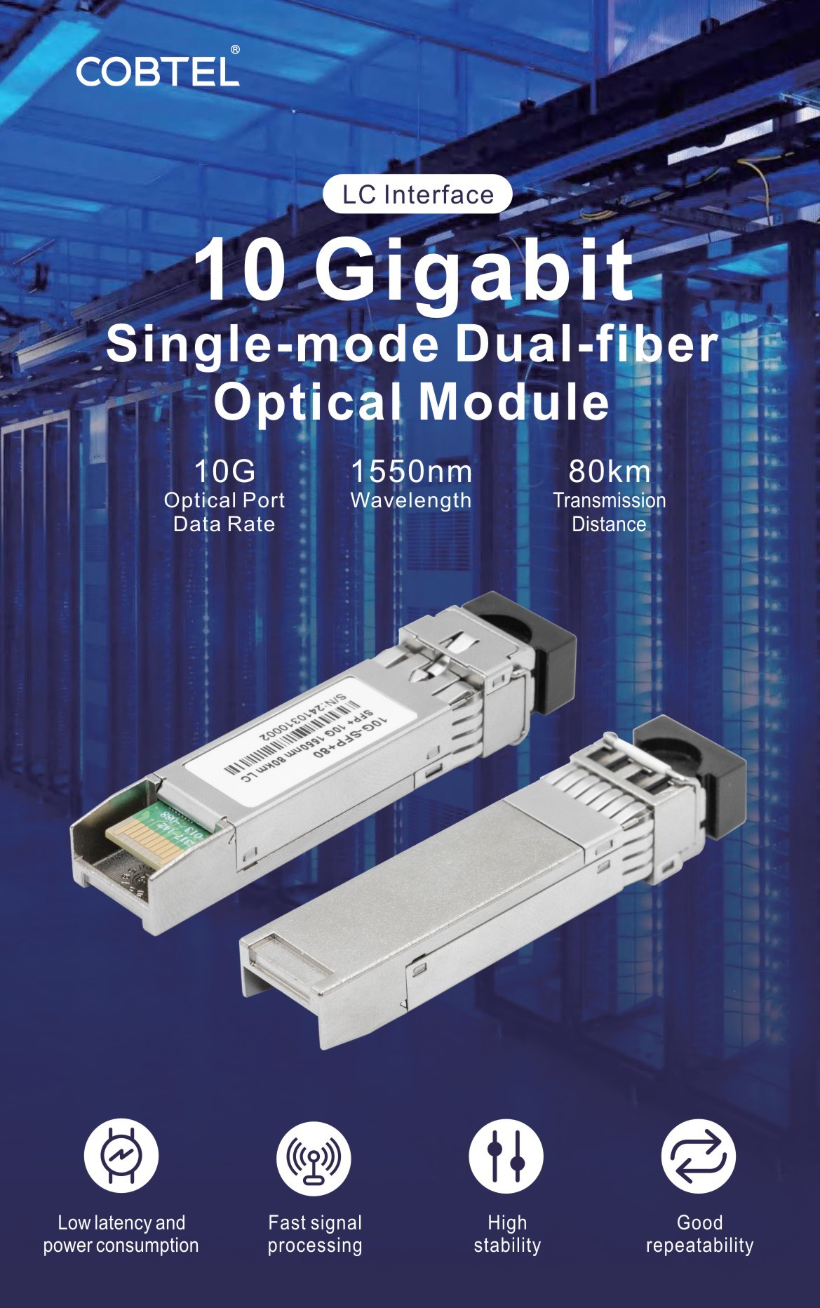 Cobtel 10G SFP+ optical transceiver module featuring LC interface, designed for 1550nm wavelength singlemode dual-fiber long-range transmission up to 80km. Cobtel 10G SFP+ optical transceiver module featuring LC interface, designed for 1550nm wavelength singlemode dual-fiber long-range transmission up to 80km.